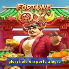 gloryhole em porto alegre